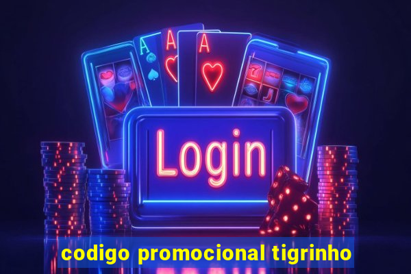 codigo promocional tigrinho